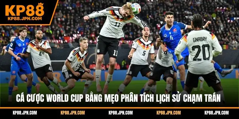 ca-cuoc-world-cup-lich-su-cham-tran
